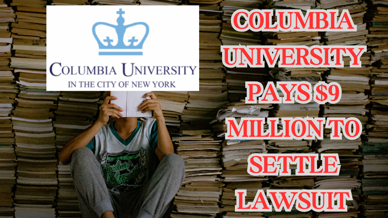 Columbia University Pays $9 Million to Settle Lawsuit