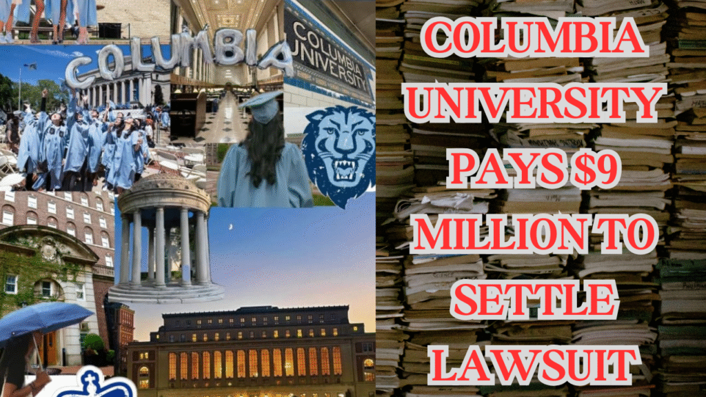 Columbia University Pays $9 Million to Settle Lawsuit